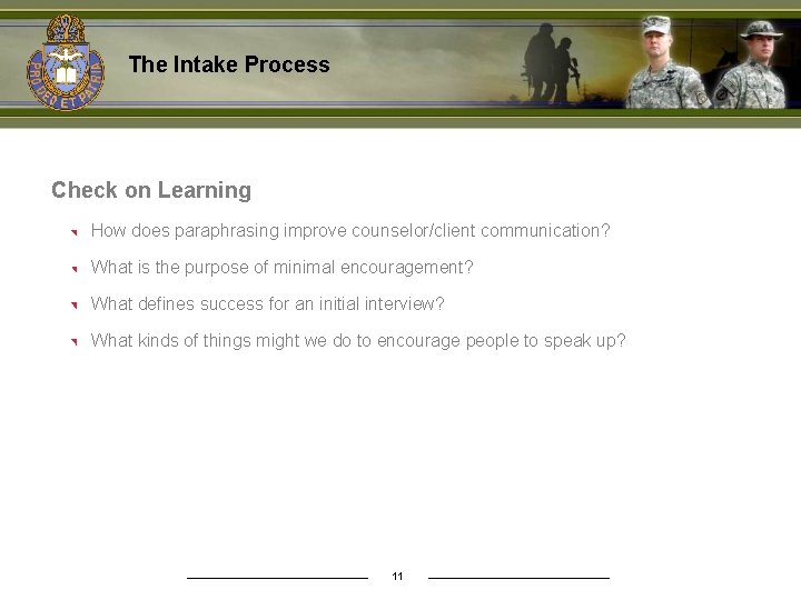 The Intake Process Check on Learning How does paraphrasing improve counselor/client communication? What is