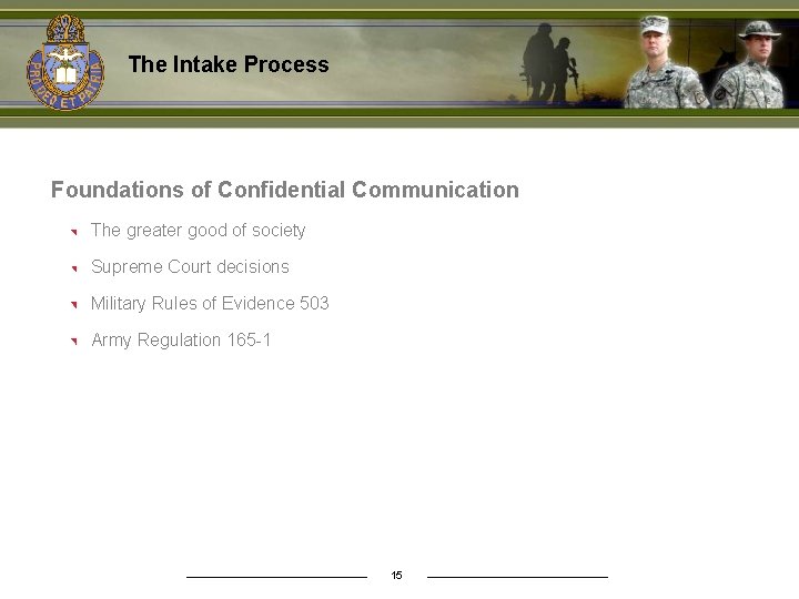 The Intake Process Foundations of Confidential Communication The greater good of society Supreme Court