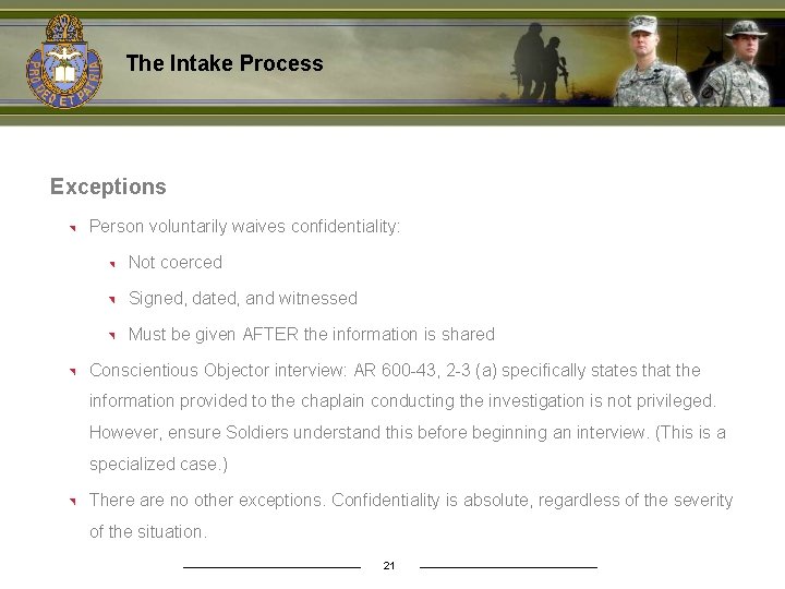 The Intake Process Exceptions Person voluntarily waives confidentiality: Not coerced Signed, dated, and witnessed