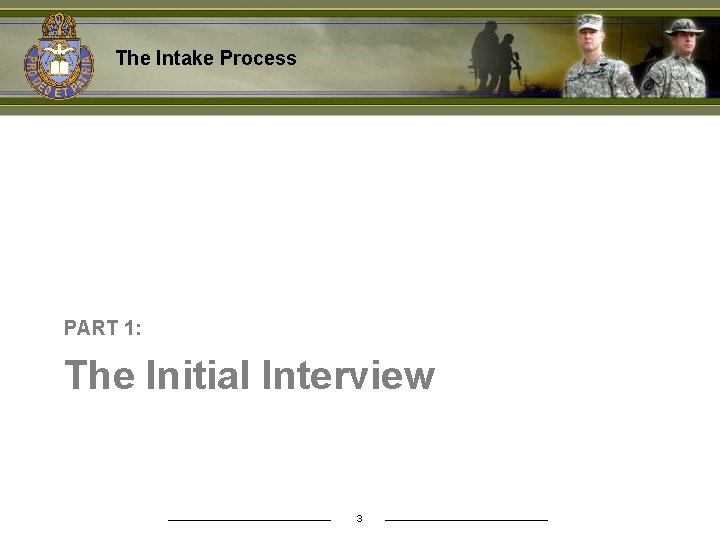 The Intake Process PART 1: The Initial Interview 3 