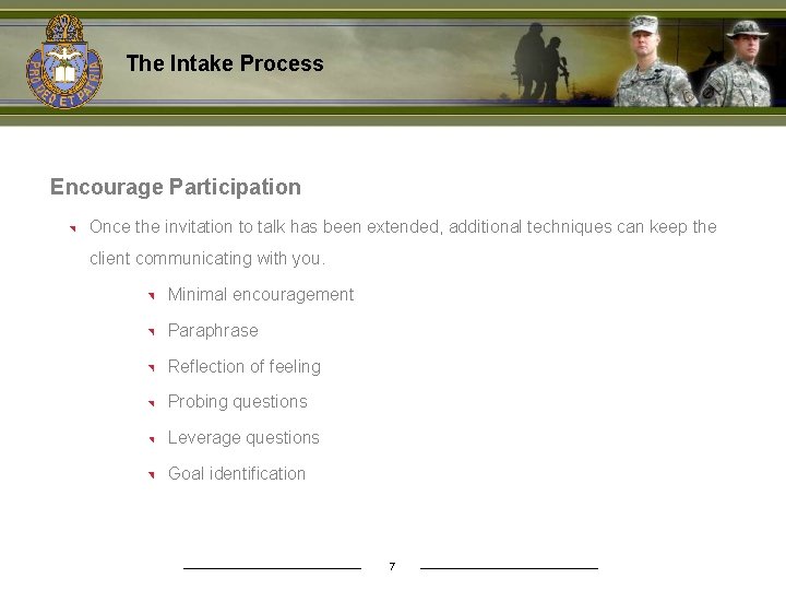 The Intake Process Encourage Participation Once the invitation to talk has been extended, additional