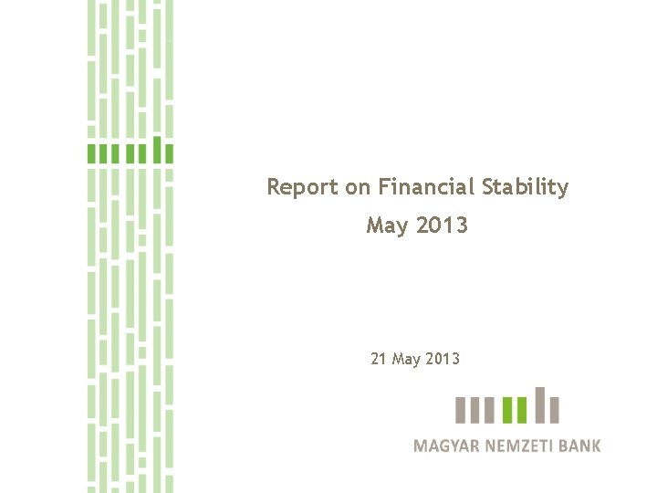 Report on Financial Stability May 2013 21 May 2013 