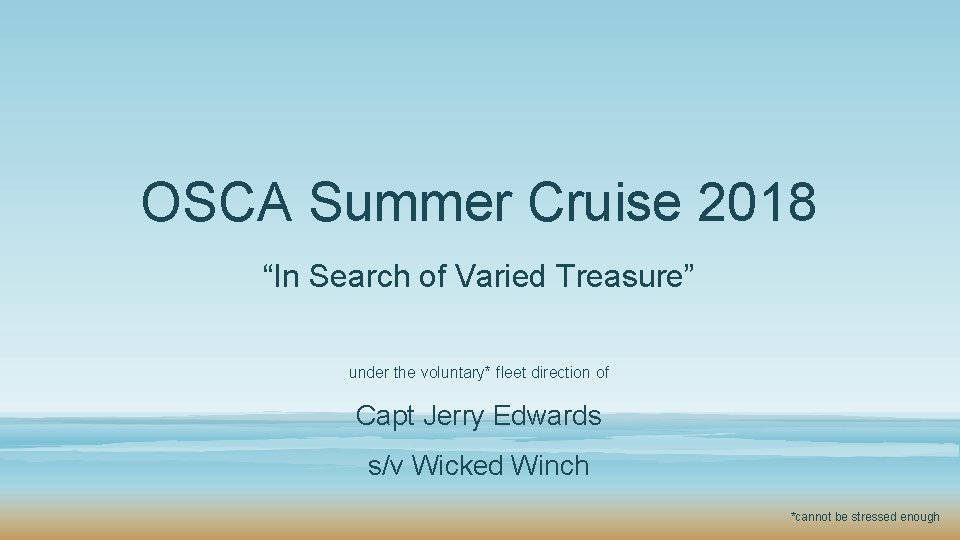 OSCA Summer Cruise 2018 “In Search of Varied Treasure” under the voluntary* fleet direction