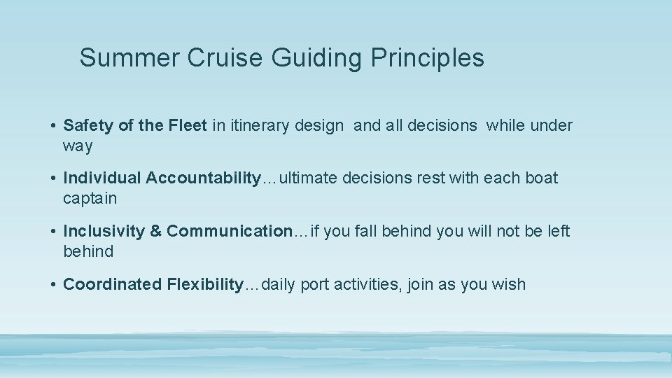 Summer Cruise Guiding Principles • Safety of the Fleet in itinerary design and all