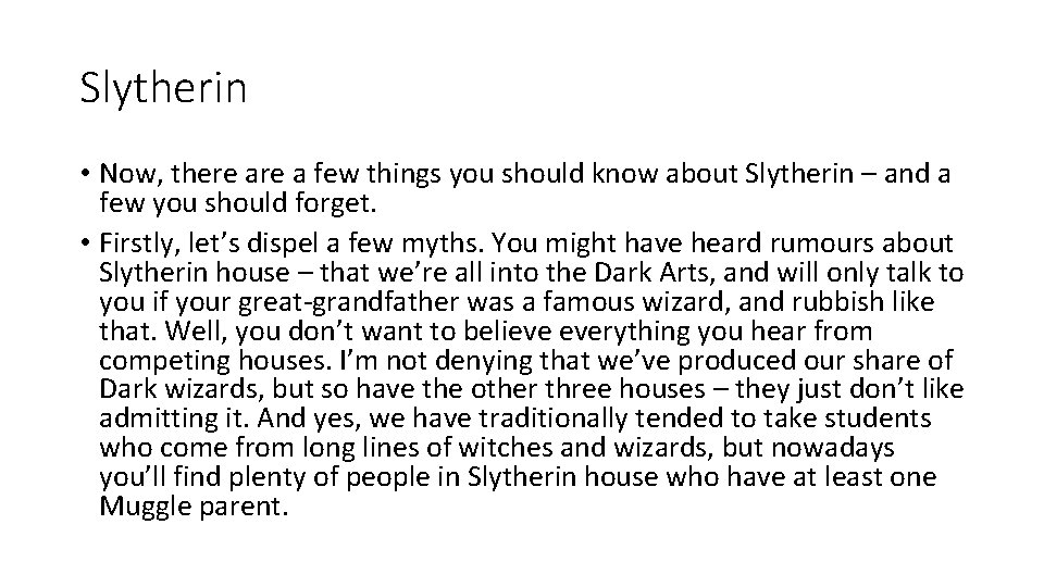 Slytherin • Now, there a few things you should know about Slytherin – and