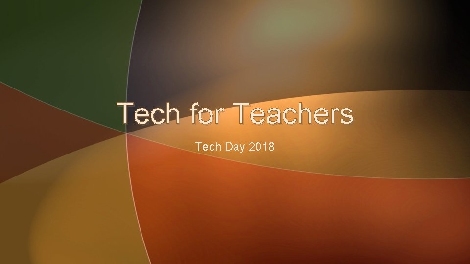 Tech for Teachers Tech Day 2018 