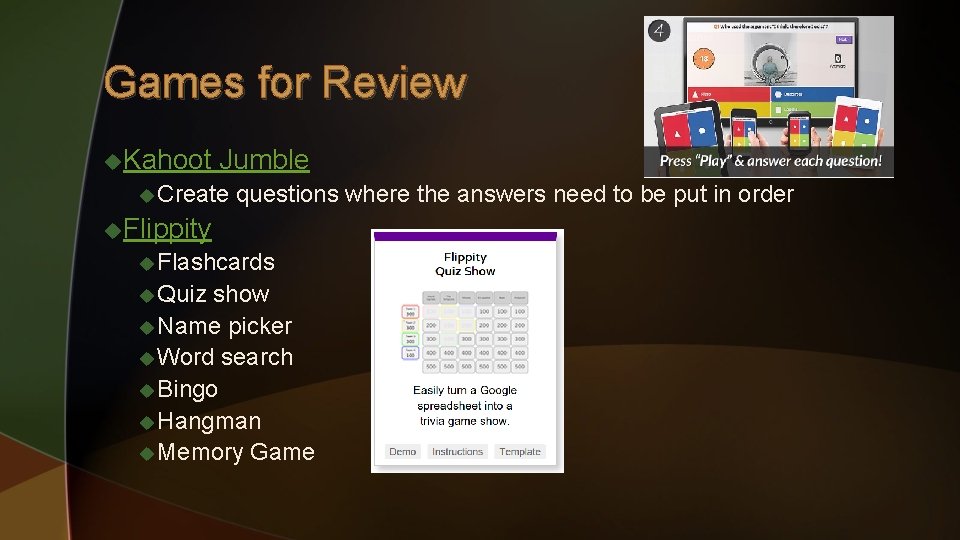 Games for Review u. Kahoot Jumble u Create questions where the answers need to