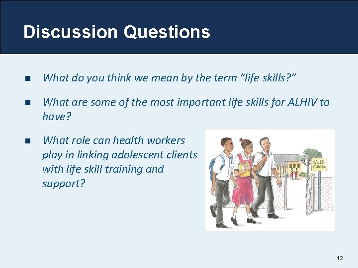 Discussion Questions n What do you think we mean by the term “life skills?