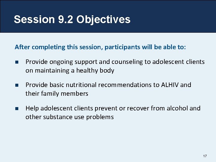 Session 9. 2 Objectives After completing this session, participants will be able to: n