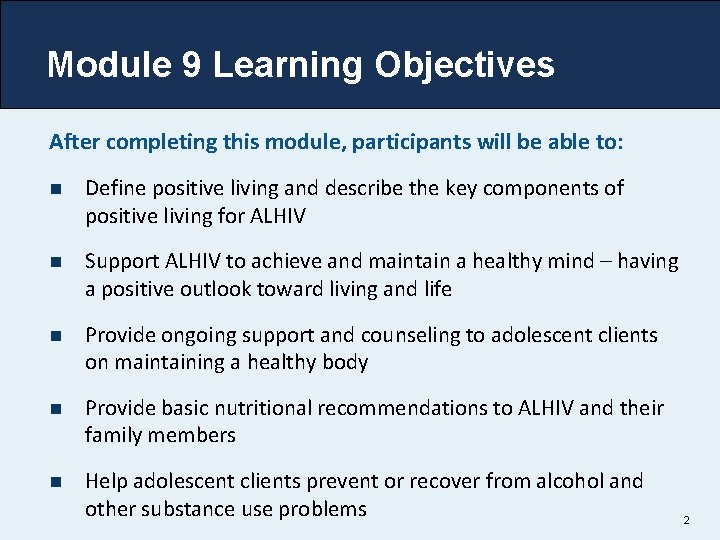 Module 9 Learning Objectives After completing this module, participants will be able to: n