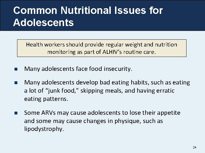 Common Nutritional Issues for Adolescents Health workers should provide regular weight and nutrition monitoring