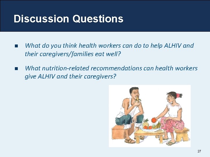 Discussion Questions n What do you think health workers can do to help ALHIV