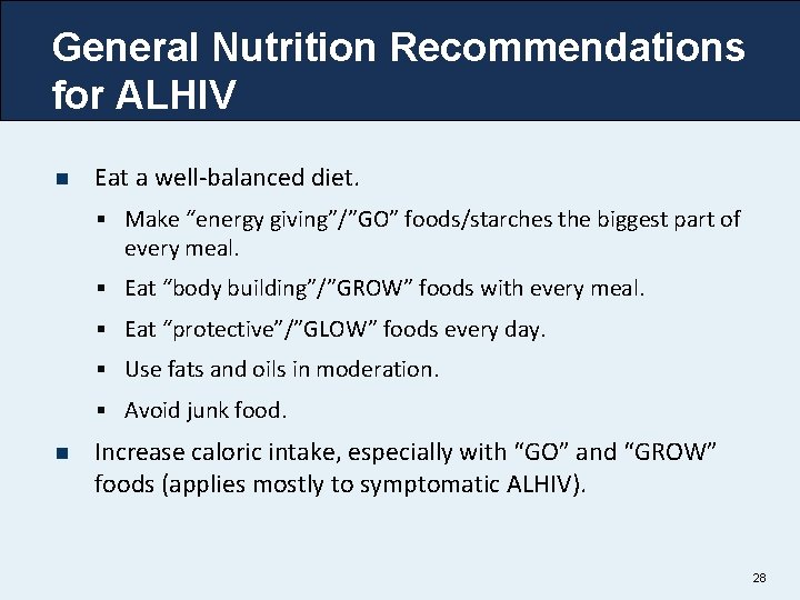 General Nutrition Recommendations for ALHIV n Eat a well-balanced diet. § Make “energy giving”/”GO”