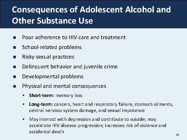 Consequences of Adolescent Alcohol and Other Substance Use n Poor adherence to HIV care