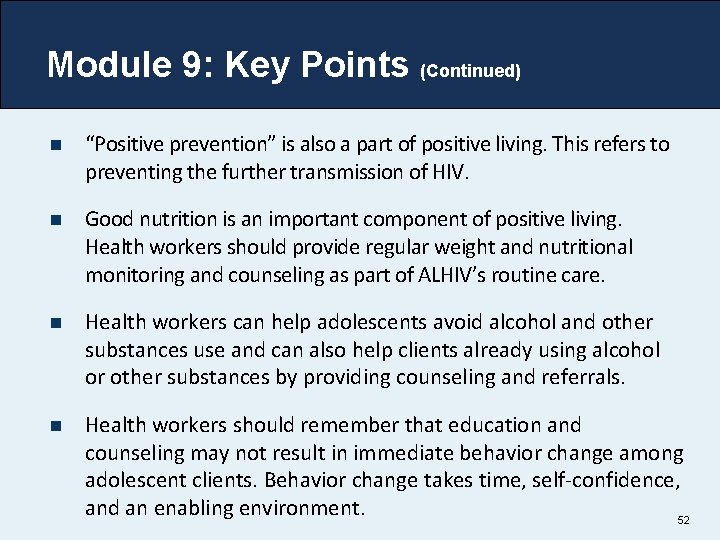 Module 9: Key Points (Continued) n “Positive prevention” is also a part of positive