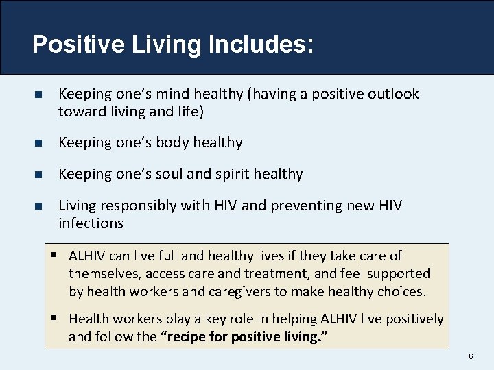 Positive Living Includes: n Keeping one’s mind healthy (having a positive outlook toward living