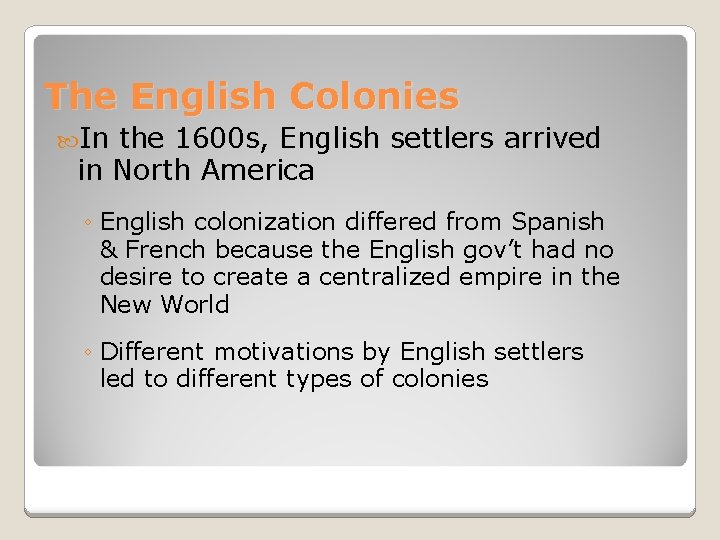 The English Colonies In the 1600 s, English settlers arrived in North America ◦