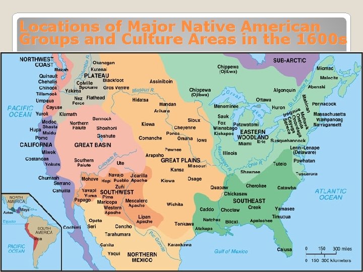 Locations of Major Native American Groups and Culture Areas in the 1600 s 