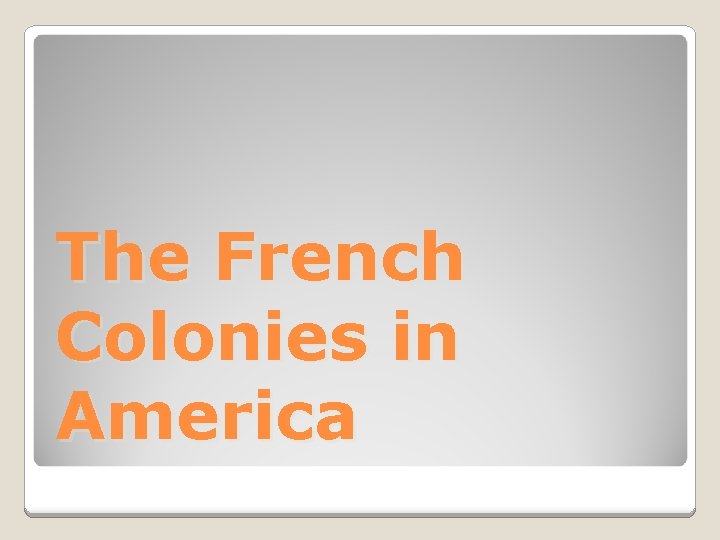 The French Colonies in America 