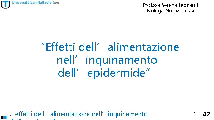 Prof. ssa Serena Leonardi Biologa Nutrizionista “Effetti dell’alimentazione nell’inquinamento dell’epidermide” # effetti dell’alimentazione nell’inquinamento