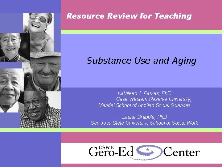 Resource Review for Teaching Substance Use and Aging Kathleen J. Farkas, Ph. D Case