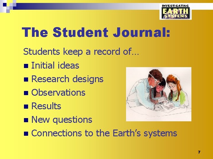 The Student Journal: Students keep a record of… n Initial ideas n Research designs