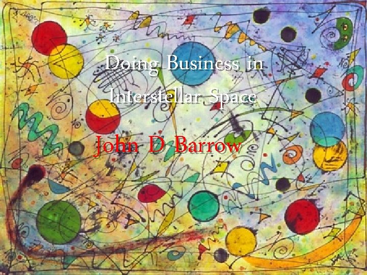 Doing Business in Interstellar Space John D Barrow 