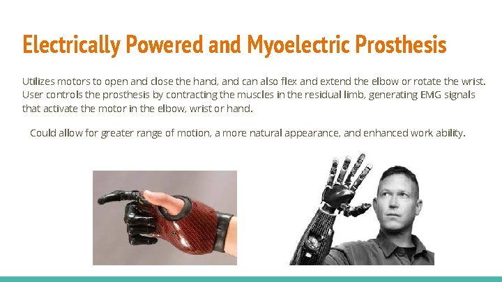 Electrically Powered and Myoelectric Prosthesis Utilizes motors to open and close the hand, and