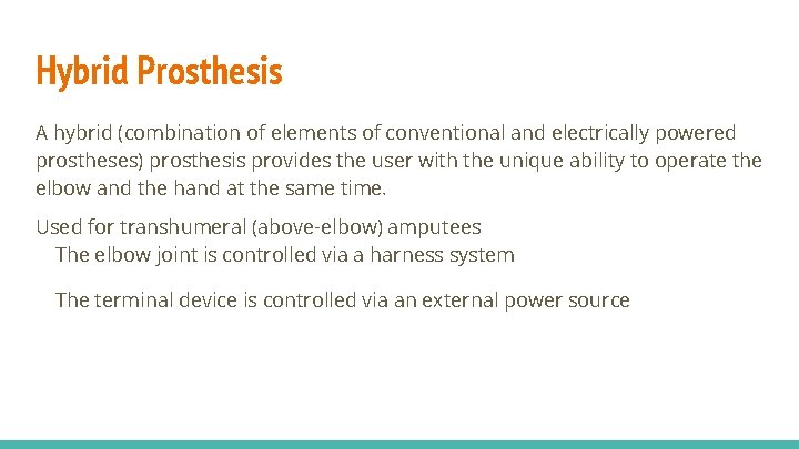 Hybrid Prosthesis A hybrid (combination of elements of conventional and electrically powered prostheses) prosthesis