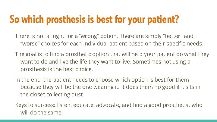 So which prosthesis is best for your patient? There is not a “right” or