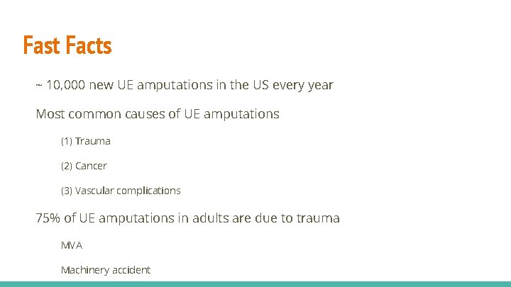 Fast Facts ~ 10, 000 new UE amputations in the US every year Most