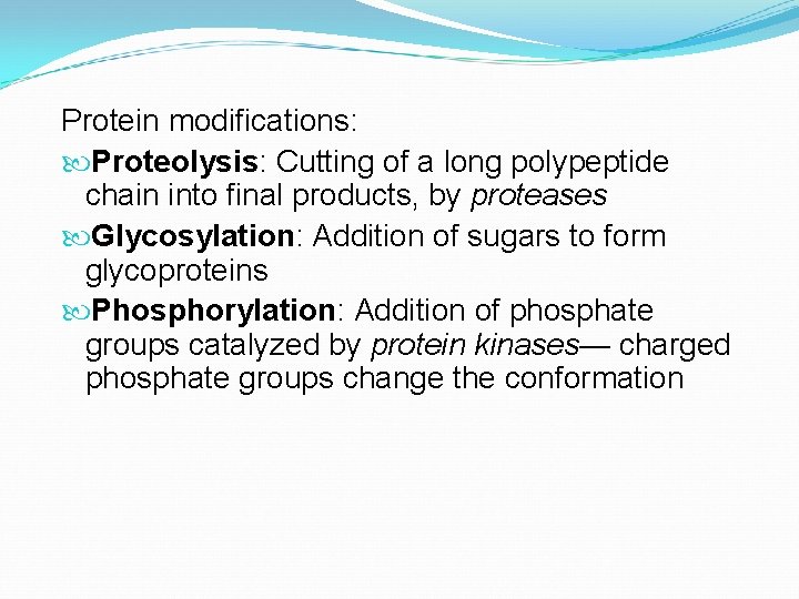 Protein modifications: Proteolysis: Cutting of a long polypeptide chain into final products, by proteases