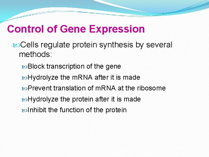 Control of Gene Expression Cells regulate protein synthesis by several methods: Block transcription of