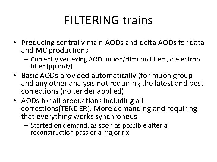 FILTERING trains • Producing centrally main AODs and delta AODs for data and MC