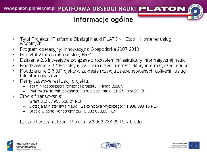 Informacje ogólne • • Tytuł Projektu: "Platforma Obsługi Nauki PLATON - Etap I: Kontener