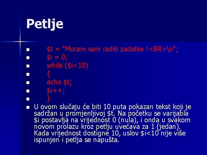 Petlje n n n n $t = "Moram sam raditi zadatke !<BR>n"; $i = Petlje n n n n $t = "Moram sam raditi zadatke !<BR>n"; $i =