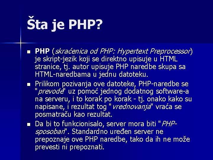 Šta je PHP? n n n PHP (skraćenica od PHP: Hypertext Preprocessor) je skript-jezik Šta je PHP? n n n PHP (skraćenica od PHP: Hypertext Preprocessor) je skript-jezik
