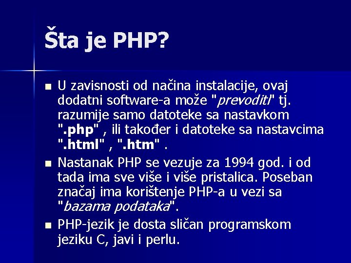 Šta je PHP? n n n U zavisnosti od načina instalacije, ovaj dodatni software-a Šta je PHP? n n n U zavisnosti od načina instalacije, ovaj dodatni software-a