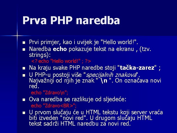 Prva PHP naredba n n Prvi primjer, kao i uvijek je "Hello world!". Naredba Prva PHP naredba n n Prvi primjer, kao i uvijek je "Hello world!". Naredba