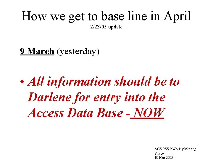 How we get to base line in April 2/23/05 update 9 March (yesterday) •