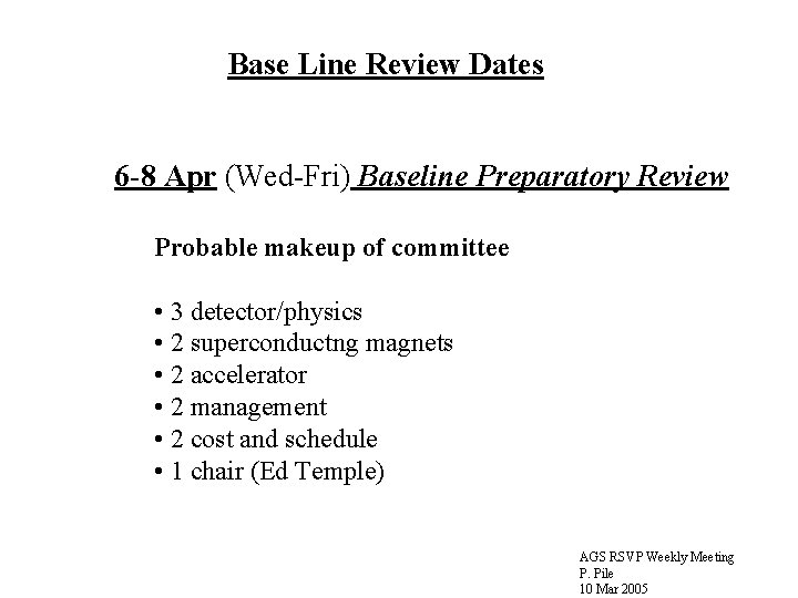 Base Line Review Dates 6 -8 Apr (Wed-Fri) Baseline Preparatory Review Probable makeup of