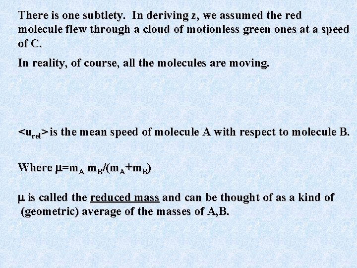 There is one subtlety. In deriving z, we assumed the red molecule flew through There is one subtlety. In deriving z, we assumed the red molecule flew through