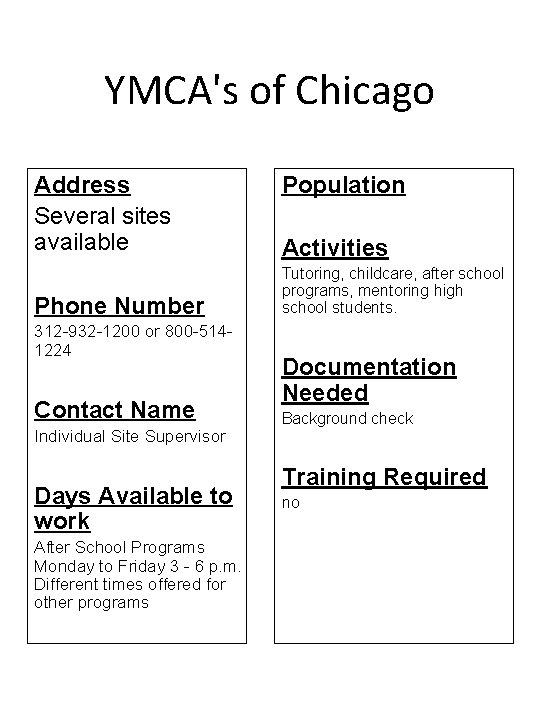 YMCA's of Chicago Address Several sites available Phone Number 312 -932 -1200 or 800