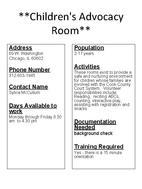 **Children's Advocacy Room** Address Population 69 W. Washington Chicago, IL 60602 2 -17 years