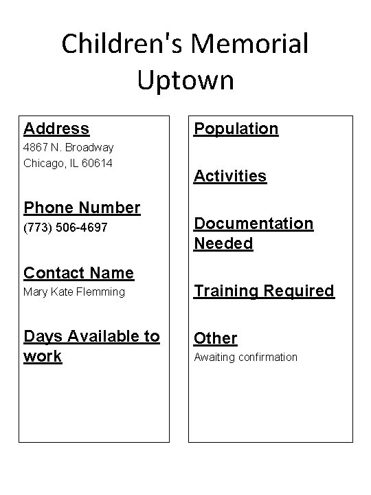 Children's Memorial Uptown Address 4867 N. Broadway Chicago, IL 60614 Phone Number (773) 506