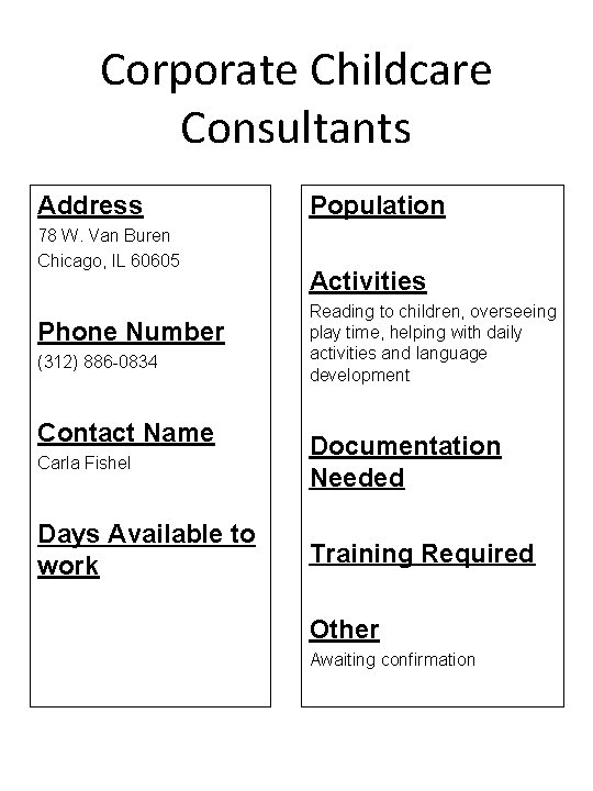 Corporate Childcare Consultants Address 78 W. Van Buren Chicago, IL 60605 Phone Number (312)
