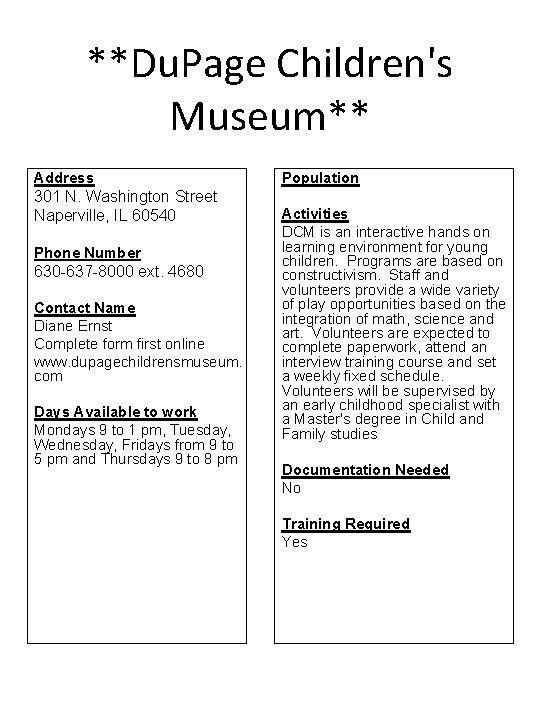**Du. Page Children's Museum** Address 301 N. Washington Street Naperville, IL 60540 Phone Number