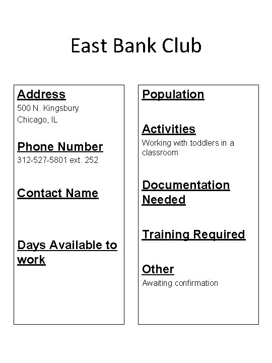 East Bank Club Address 500 N. Kingsbury Chicago, IL Phone Number 312 -527 -5801