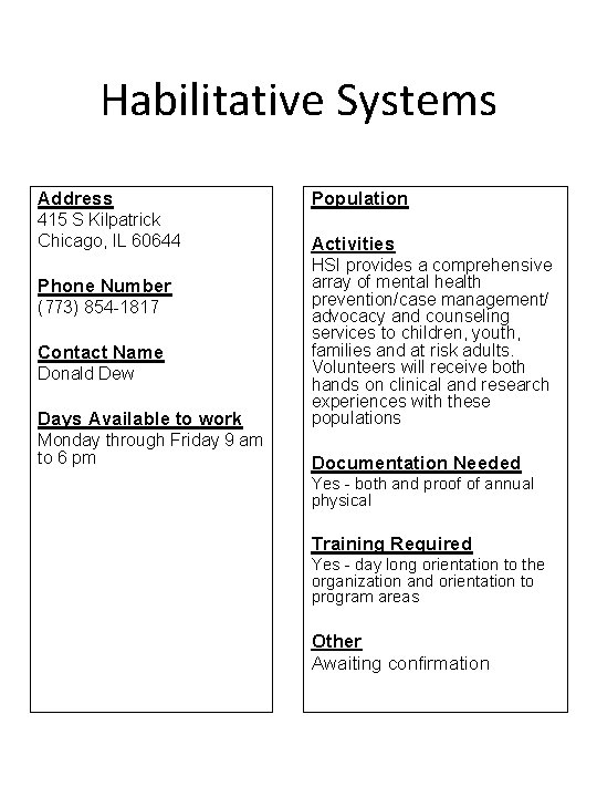 Habilitative Systems Address Population 415 S Kilpatrick Chicago, IL 60644 Activities Days Available to
