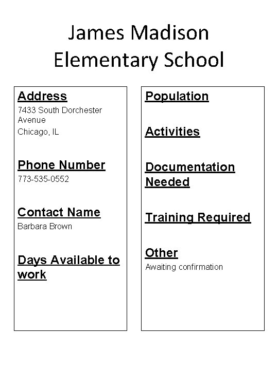 James Madison Elementary School Address Population 7433 South Dorchester Avenue Chicago, IL Activities Phone